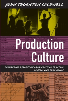 Production Culture : Industrial Reflexivity and Critical Practice in Film and Television, Hardback Book Production Culture : Industrial Reflexivity and Critical Practice in Film and Television, Hardback Book