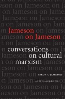 Jameson on Jameson : Conversations on Cultural Marxism, Paperback / softback Book Jameson on Jameson : Conversations on Cultural Marxism, Paperback / softback Book