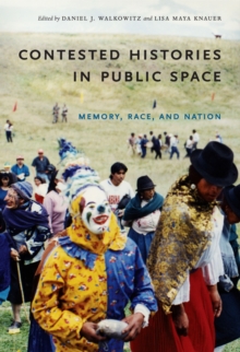 Contested Histories in Public Space : Memory, Race, and Nation, Hardback Book Contested Histories in Public Space : Memory, Race, and Nation, Hardback Book