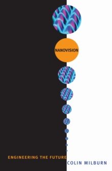 Nanovision : Engineering the Future, Hardback Book Nanovision : Engineering the Future, Hardback Book