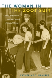 The Woman in the Zoot Suit : Gender, Nationalism, and the Cultural Politics of Memory, Hardback Book The Woman in the Zoot Suit : Gender, Nationalism, and the Cultural Politics of Memory, Hardback Book
