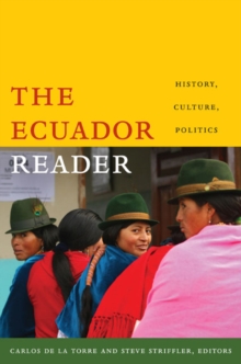 The Ecuador Reader : History, Culture, Politics, Paperback / softback Book The Ecuador Reader : History, Culture, Politics, Paperback / softback Book
