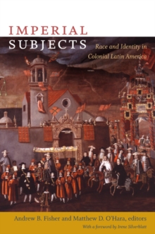 Imperial Subjects : Race and Identity in Colonial Latin America, Paperback / softback Book Imperial Subjects : Race and Identity in Colonial Latin America, Paperback / softback Book