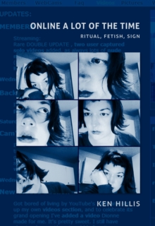 Online a Lot of the Time : Ritual, Fetish, Sign, Hardback Book Online a Lot of the Time : Ritual, Fetish, Sign, Hardback Book