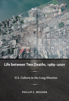 Life between Two Deaths, 1989-2001 : U.S. Culture in the Long Nineties, Hardback Book Life between Two Deaths, 1989-2001 : U.S. Culture in the Long Nineties, Hardback Book