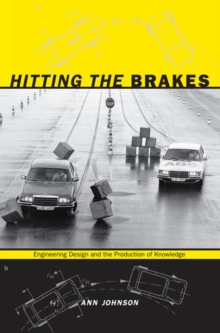 Hitting the Brakes : Engineering Design and the Production of Knowledge, Paperback / softback Book Hitting the Brakes : Engineering Design and the Production of Knowledge, Paperback / softback Book