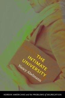 The Intimate University : Korean American Students and the Problems of Segregation, Paperback / softback Book The Intimate University : Korean American Students and the Problems of Segregation, Paperback / softback Book