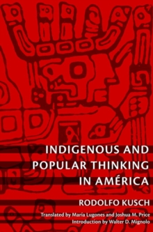Indigenous and Popular Thinking in America, Paperback / softback Book Indigenous and Popular Thinking in America, Paperback / softback Book