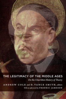 The Legitimacy of the Middle Ages : On the Unwritten History of Theory, Paperback / softback Book The Legitimacy of the Middle Ages : On the Unwritten History of Theory, Paperback / softback Book