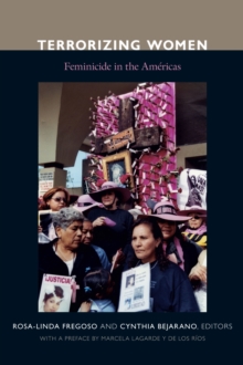 Terrorizing Women : Feminicide in the Americas, Paperback / softback Book Terrorizing Women : Feminicide in the Americas, Paperback / softback Book