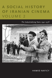 A Social History of Iranian Cinema, Volume 2 : The Industrializing Years, 1941-1978, Paperback / softback Book A Social History of Iranian Cinema, Volume 2 : The Industrializing Years, 1941-1978, Paperback / softback Book