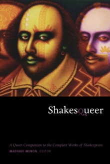 Shakesqueer : A Queer Companion to the Complete Works of Shakespeare