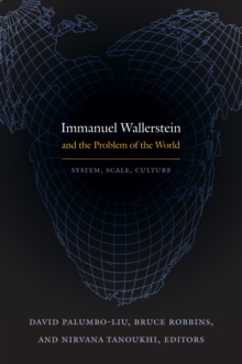 Immanuel Wallerstein and the Problem of the World : System, Scale, Culture, Paperback / softback Book Immanuel Wallerstein and the Problem of the World : System, Scale, Culture, Paperback / softback Book