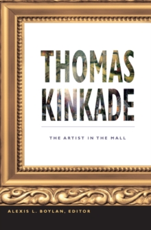 Thomas Kinkade : The Artist in the Mall, Paperback / softback Book Thomas Kinkade : The Artist in the Mall, Paperback / softback Book