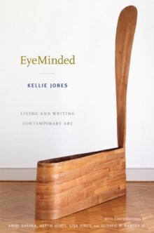 EyeMinded : Living and Writing Contemporary Art, Paperback / softback Book EyeMinded : Living and Writing Contemporary Art, Paperback / softback Book