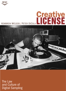Creative License : The Law and Culture of Digital Sampling, Paperback / softback Book Creative License : The Law and Culture of Digital Sampling, Paperback / softback Book