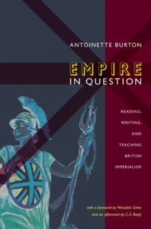 Empire in Question : Reading, Writing, and Teaching British Imperialism, Paperback / softback Book Empire in Question : Reading, Writing, and Teaching British Imperialism, Paperback / softback Book