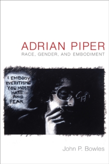 Adrian Piper : Race, Gender, and Embodiment, Paperback / softback Book Adrian Piper : Race, Gender, and Embodiment, Paperback / softback Book
