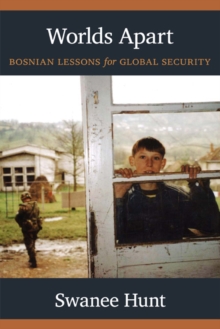 Worlds Apart : Bosnian Lessons for Global Security, Hardback Book Worlds Apart : Bosnian Lessons for Global Security, Hardback Book