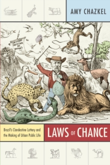 Laws of Chance : Brazil's Clandestine Lottery and the Making of Urban Public Life, Paperback / softback Book Laws of Chance : Brazil's Clandestine Lottery and the Making of Urban Public Life, Paperback / softback Book