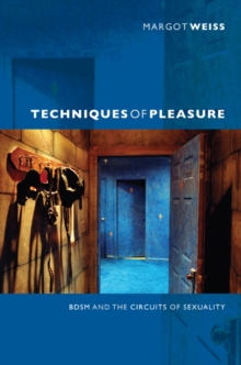 Techniques of Pleasure : BDSM and the Circuits of Sexuality
