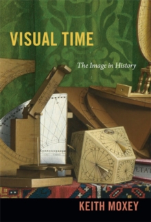 Visual Time : The Image in History, Paperback / softback Book Visual Time : The Image in History, Paperback / softback Book