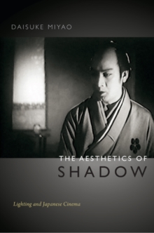 The Aesthetics of Shadow : Lighting and Japanese Cinema