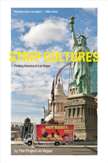 Strip Cultures : Finding America in Las Vegas, Paperback / softback Book Strip Cultures : Finding America in Las Vegas, Paperback / softback Book