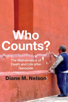 Who Counts? : The Mathematics of Death and Life after Genocide, Paperback / softback Book Who Counts? : The Mathematics of Death and Life after Genocide, Paperback / softback Book