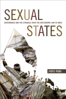 Sexual States : Governance and the Struggle over the Antisodomy Law in India, Paperback / softback Book Sexual States : Governance and the Struggle over the Antisodomy Law in India, Paperback / softback Book