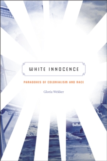 White Innocence : Paradoxes of Colonialism and Race, Hardback Book White Innocence : Paradoxes of Colonialism and Race, Hardback Book