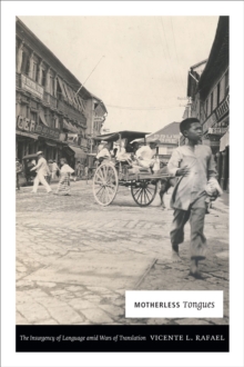 Motherless Tongues : The Insurgency of Language amid Wars of Translation, Paperback / softback Book Motherless Tongues : The Insurgency of Language amid Wars of Translation, Paperback / softback Book