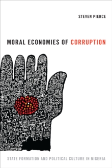 Moral Economies of Corruption : State Formation and Political Culture in Nigeria, Paperback Book Moral Economies of Corruption : State Formation and Political Culture in Nigeria, Paperback Book
