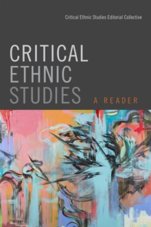 Critical Ethnic Studies : A Reader, Paperback / softback Book Critical Ethnic Studies : A Reader, Paperback / softback Book