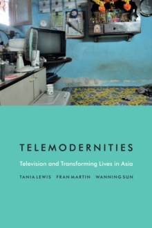 Telemodernities : Television and Transforming Lives in Asia, Paperback Book Telemodernities : Television and Transforming Lives in Asia, Paperback Book