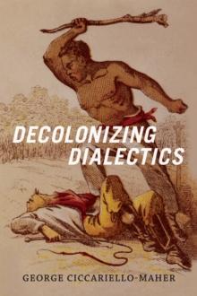 Decolonizing Dialectics, Hardback Book Decolonizing Dialectics, Hardback Book