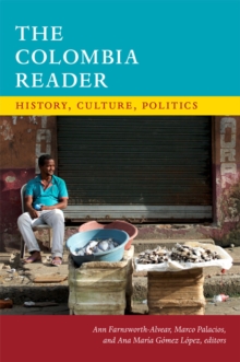 The Colombia Reader : History, Culture, Politics, Paperback / softback Book The Colombia Reader : History, Culture, Politics, Paperback / softback Book