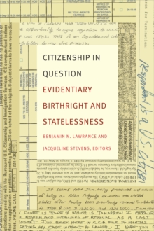 Citizenship in Question : Evidentiary Birthright and Statelessness, Hardback Book Citizenship in Question : Evidentiary Birthright and Statelessness, Hardback Book
