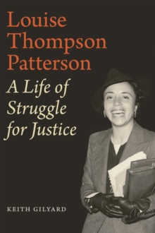 Louise Thompson Patterson : A Life of Struggle for Justice, Paperback / softback Book Louise Thompson Patterson : A Life of Struggle for Justice, Paperback / softback Book