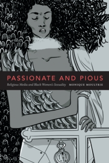 Passionate and Pious : Religious Media and Black Women's Sexuality, Hardback Book Passionate and Pious : Religious Media and Black Women's Sexuality, Hardback Book