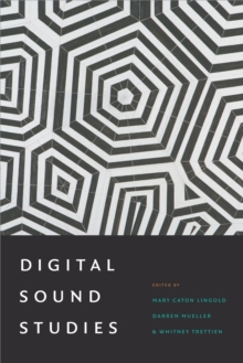Digital Sound Studies, Hardback Book Digital Sound Studies, Hardback Book