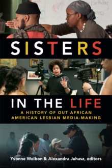 Sisters in the Life : A History of Out African American Lesbian Media-Making, Paperback Book Sisters in the Life : A History of Out African American Lesbian Media-Making, Paperback Book