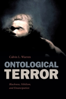 Ontological Terror : Blackness, Nihilism, And Emancipation