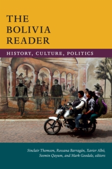 The Bolivia Reader : History, Culture, Politics, Paperback / softback Book The Bolivia Reader : History, Culture, Politics, Paperback / softback Book