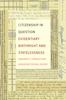 Citizenship in Question : Evidentiary Birthright and Statelessness