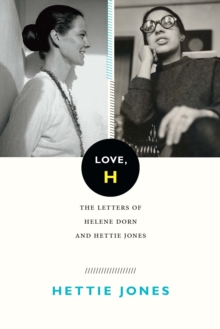 Love, H : The Letters of Helene Dorn and Hettie Jones