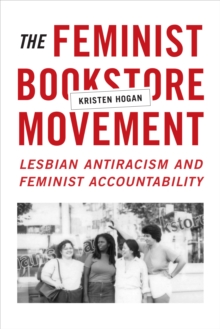 The Feminist Bookstore Movement : Lesbian Antiracism and Feminist Accountability