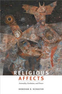 Religious Affects : Animality, Evolution, and Power