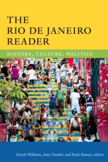 The Rio de Janeiro Reader : History, Culture, Politics