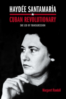 Haydee Santamaria, Cuban Revolutionary : She Led by Transgression